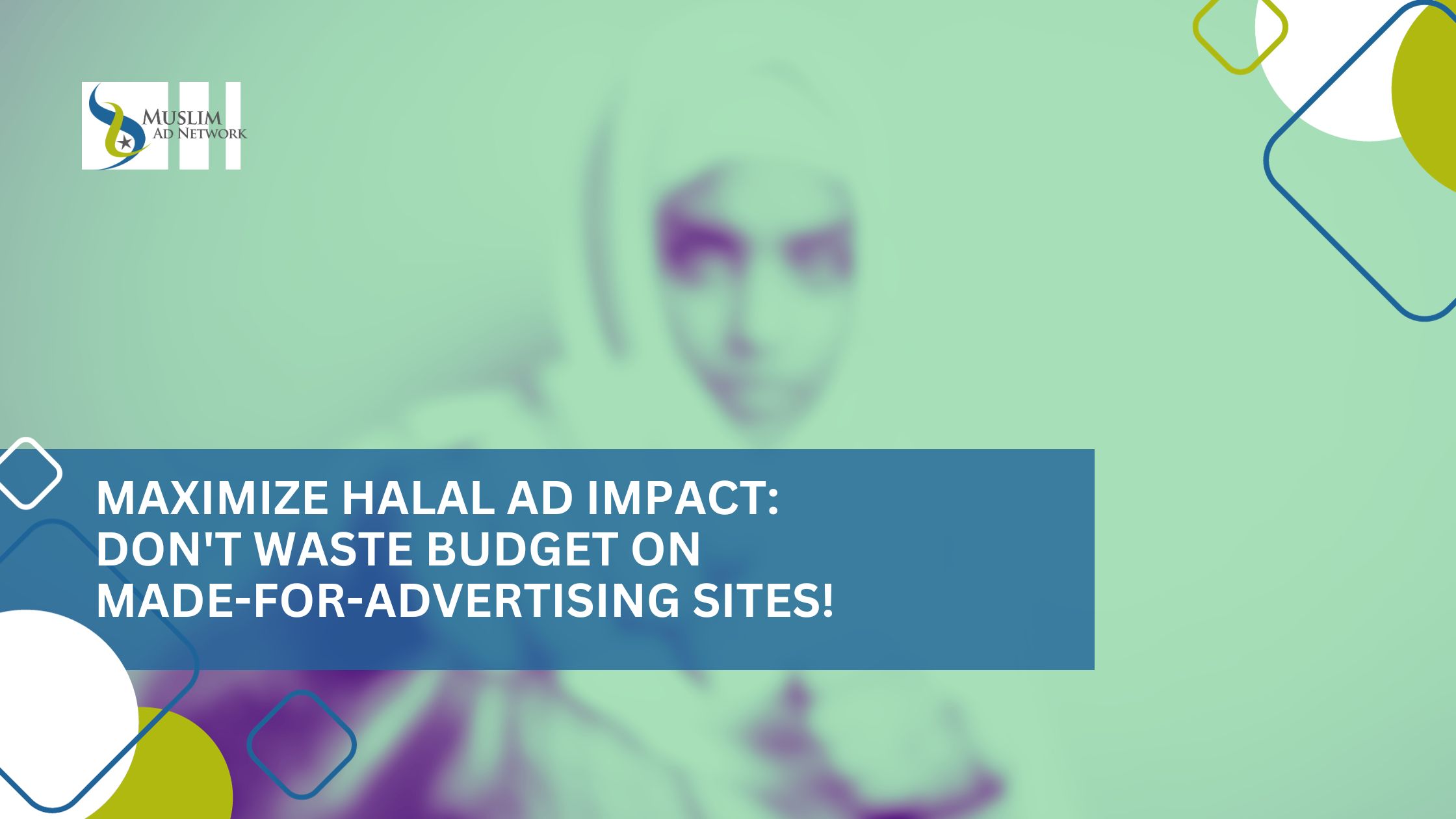 Maximize Halal Ad Impact: Don't Waste Budget on Made-for-Advertising Sites!