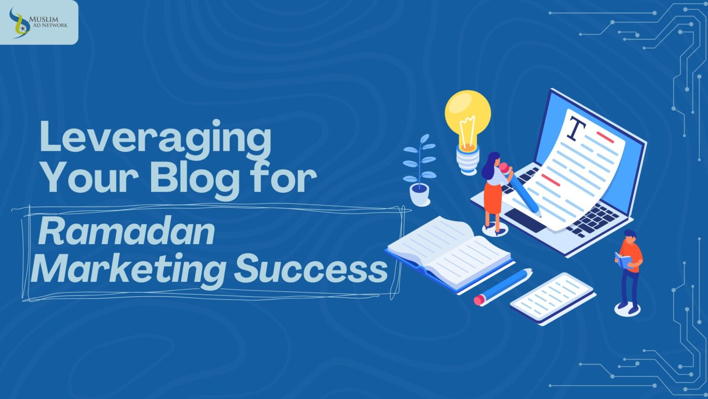 leveraging your blog for ramadan marketing success