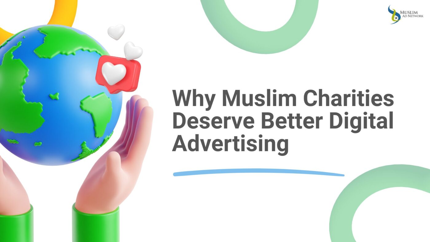Why Muslim Charities Deserve Better Digital Advertising